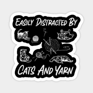 Easily Distracted By Cats And Yarn  Cute Knitting Yarn Crochet Magnet