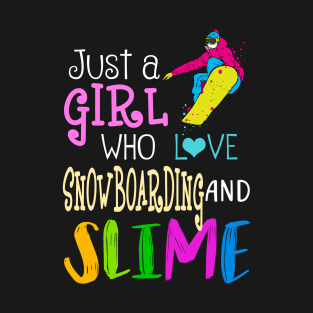 Just A Girl Who Loves Snowboarding And Slime T-Shirt