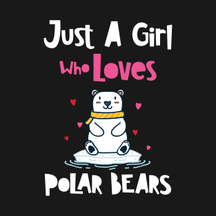 Just A Girl Who Loves Polar Bears T-Shirt