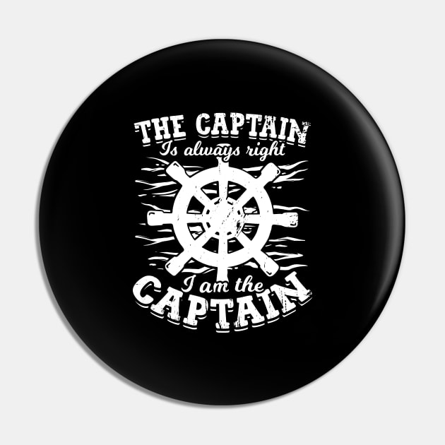 The Captain Is Always Right And I Am The Captain Pin by Dolde08