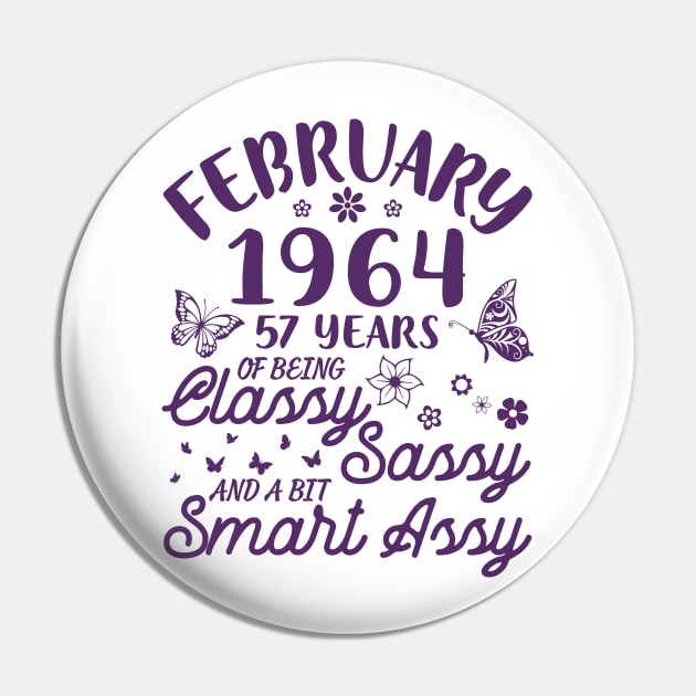 Born In February 1964 Happy Birthday 57 Years Of Being Classy Sassy And A Bit Smart Assy To Me You Pin by Cowan79