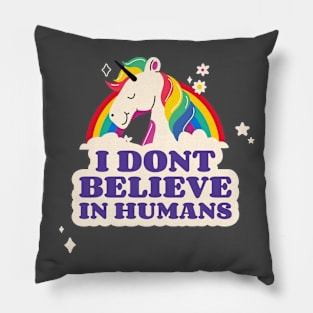 I Dont Believe in Humans Unicorn Pillow