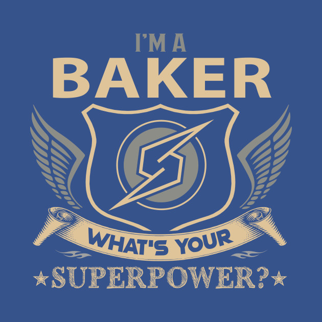 Disover Baker T Shirt - Superpower Gift Item Tee - Baker - T-Shirt