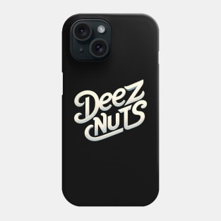 deez nuts Phone Case