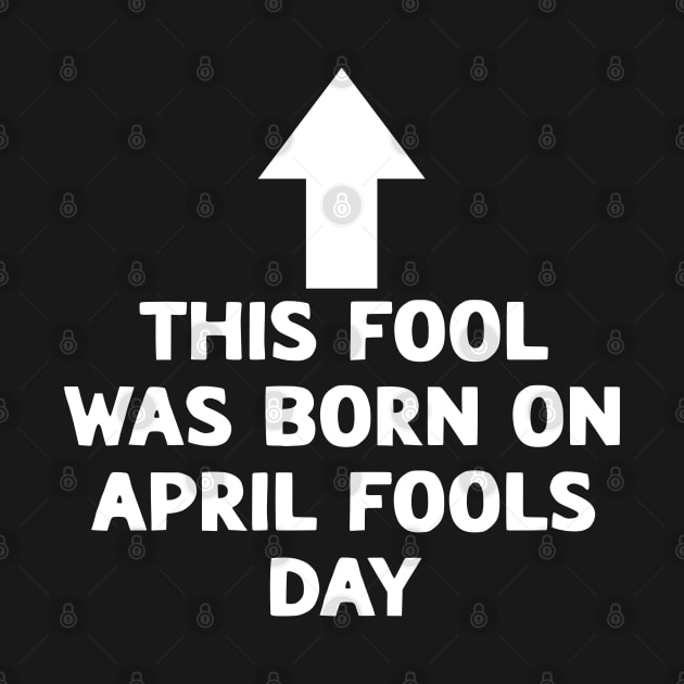 Funny This Fool was Born on April Fools Day Birthday by Shopinno Shirts