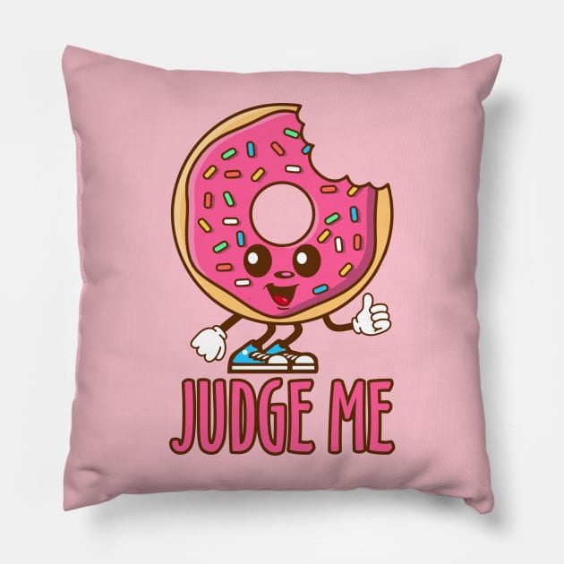 Donut Judge Me Pillow by DavesTees