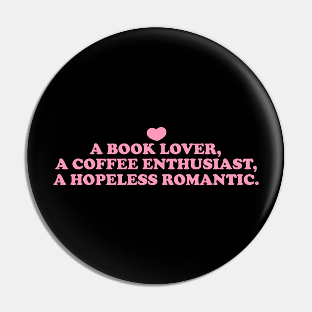 a book lover a coffee enthusiast a hopeless romantic shirt, Book Lover Shirt, Hopeless Romantic Sweatshirt, Bookworm Sweatshirt Pin by Y2KSZN