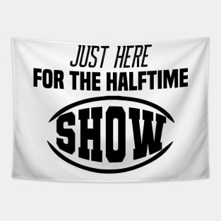 Just Here For The Halftime Show Tapestry