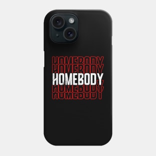 Homebody Phone Case