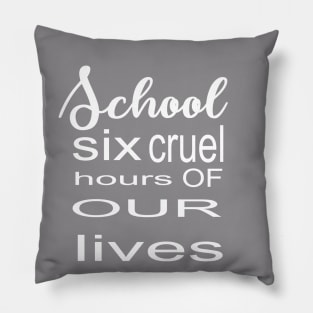 Six Cruel Hours of our Lives Pillow