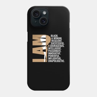 I am Black, A Woman, Resilient, Successful, Courageous, Intelligent, Passionate, Innovative, Powerful, Influential, Unapologetic. Phone Case