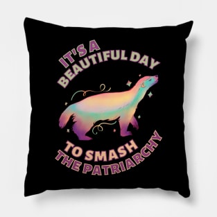 Beautiful Day to Smash the Patriarchy Honey Badger Pillow