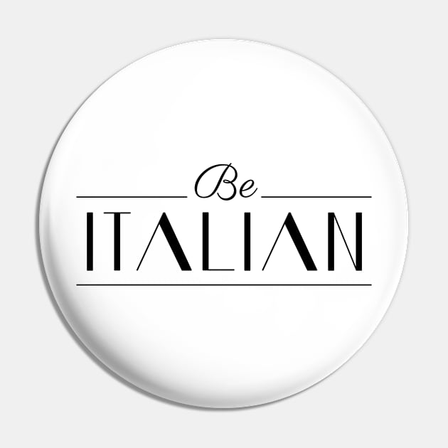 Be Italian Pin by Woah_Jonny