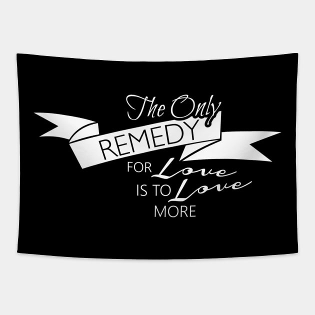 the only remedy for love is to love more Tapestry by ERRAMSHOP