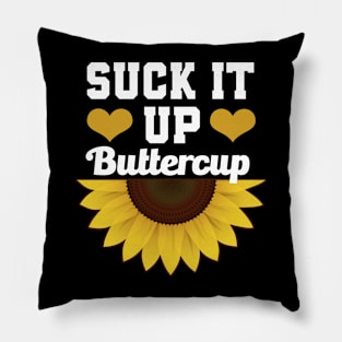 SUCK IT UP BUTTER CUP Pillow