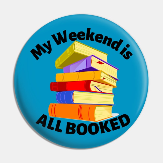 My Weekend is All Booked Pin by MyNDLife