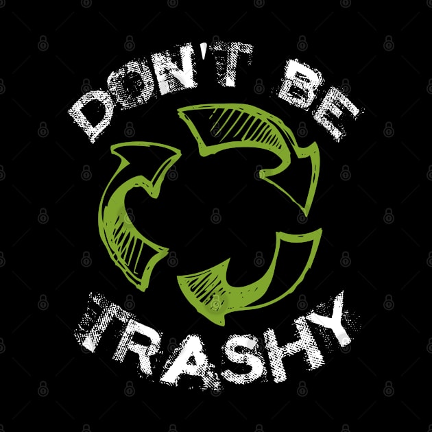 Don't Be Trashy Recycle Science Gift by stayilbee