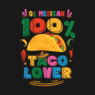 0% Mexican 100% Taco Lover T-Shirt