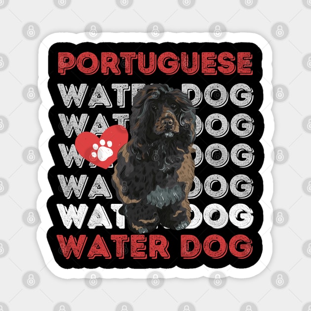Portuguese Water Dog Life is better with my dogs Dogs I love all the dogs Magnet by BoogieCreates