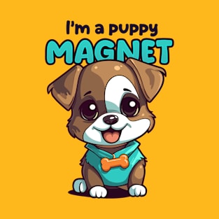 I'm a Puppy Magnet T-Shirt