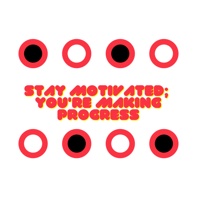 Stay motivated you're making progress by Clean P