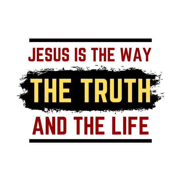 Jesus Is The Way The Truth And The Life | Christian by All Things Gospel