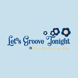 Let's Groove Tonight T-Shirt