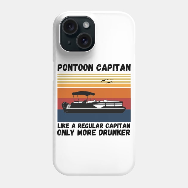 Pontoon Captain Like A regular Captain Only More Drunker Phone Case by JustBeSatisfied