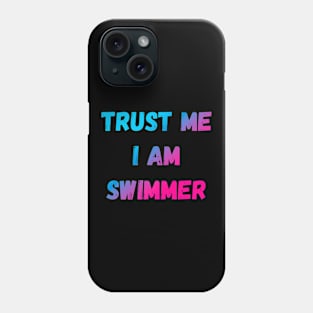 Trust Me I Am Swimmer Funny Saying Phone Case