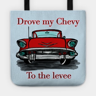 Drove My Chevy To the Levee Tote