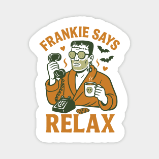 Frankie Says Relax Magnet