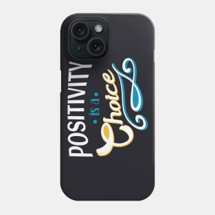 Positivity is a Choice Motivational Quote Phone Case