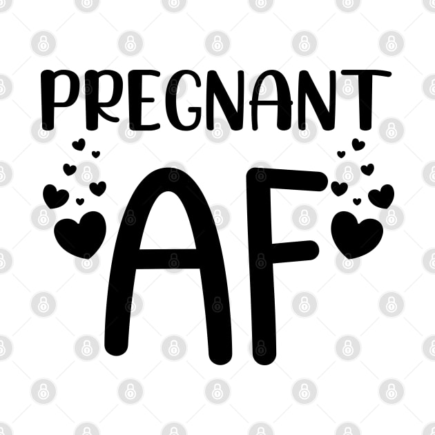 Pregnant AF. Funny Pregnancy Design For Mama To Be by That Cheeky Tee