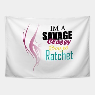 im a savage classy bougie ratchet Tapestry