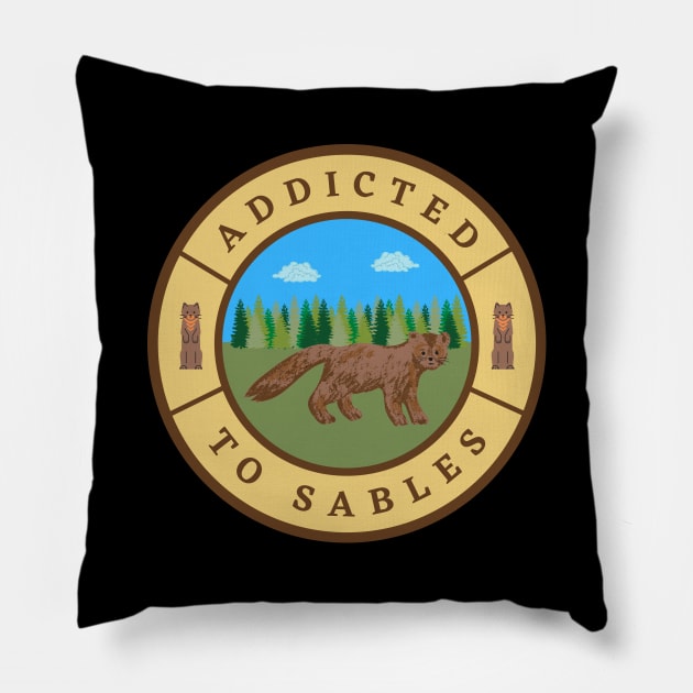 Addicted to Sables Pillow by InspiredCreative