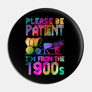 Please Be Patient With Me I'm From The 1900s Father's Day Pin