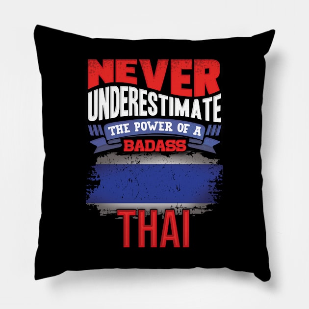 Never Underestimate The Power Of A Badass Thai - Gift For Thai With Thai Flag Heritage Roots From Thailand Pillow by giftideas