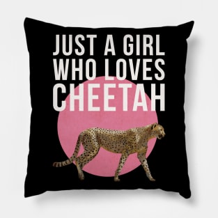 Just A Girl Who Loves Cheetah Pillow