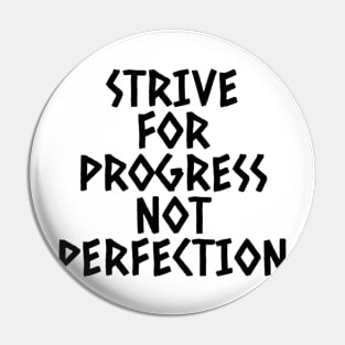 Strive For Progress Not Perfection Pin