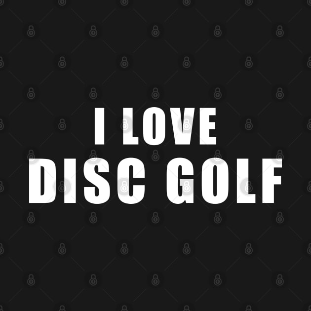 I love Disc golf - frolf Gift by qwertydesigns