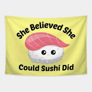 She Believed She Could Sushi Did - Sushi Pun Tapestry