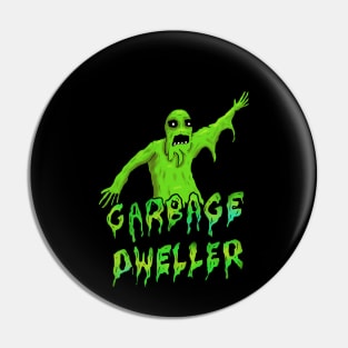 Garbage Dweller Pin