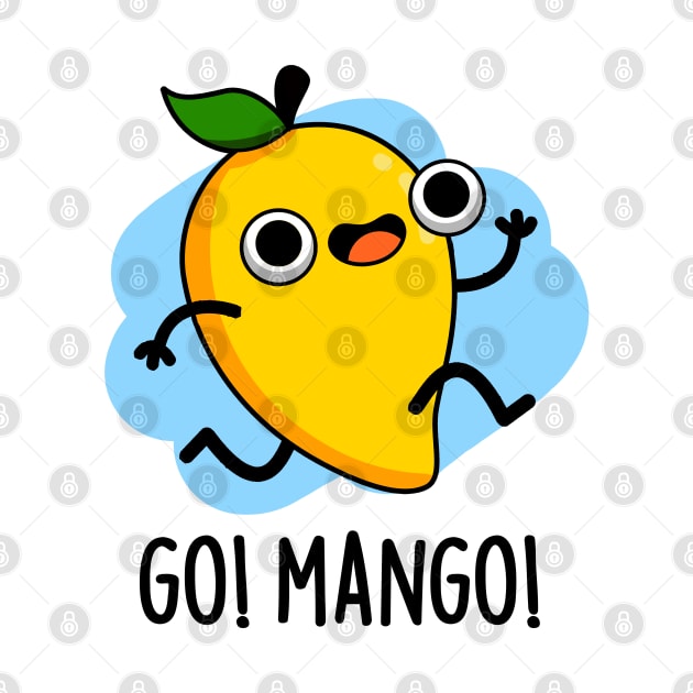 Go Man Go Cute Fruit Mango Pun by punnybone