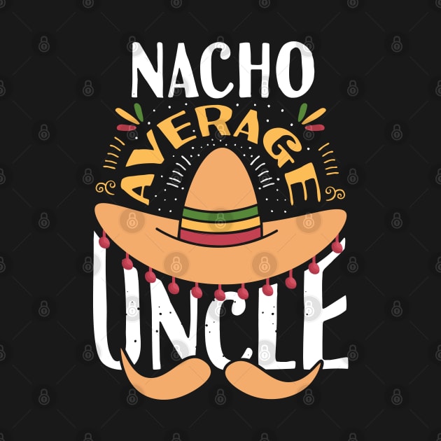 Nacho Average Uncle by Tesszero