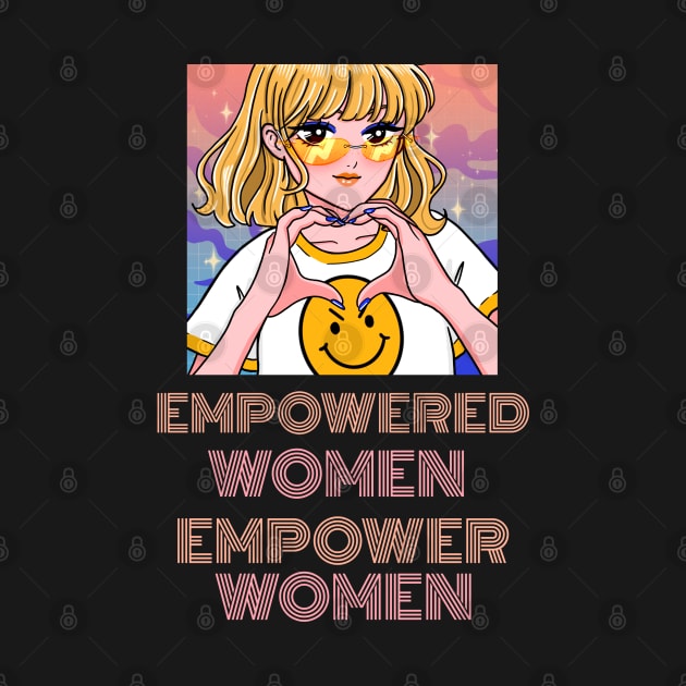 EMPOWERED WOMEN EMPOWER WOMEN by AurosakiCreations