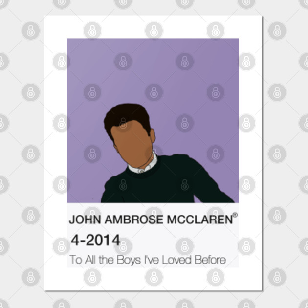 John Ambrose Mcclaren Ii To All The Boys I Ve Loved Before To All The Boys Ive Loved Before Posters And Art Prints Teepublic
