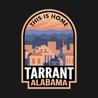 Downtown Tarrant Alabama This is Home T-Shirt