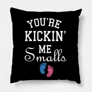 You're kicking me smalls pregnancy Pillow