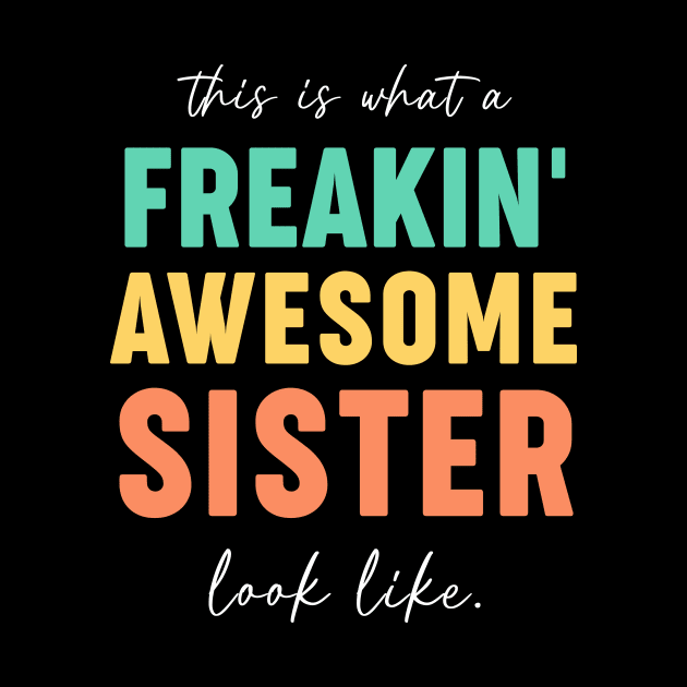 Freakin' Awesome Sister Looks Like - Gift for Sisters by Daphne R. Ellington