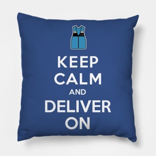 Keep Calm and Deliver On Pillow